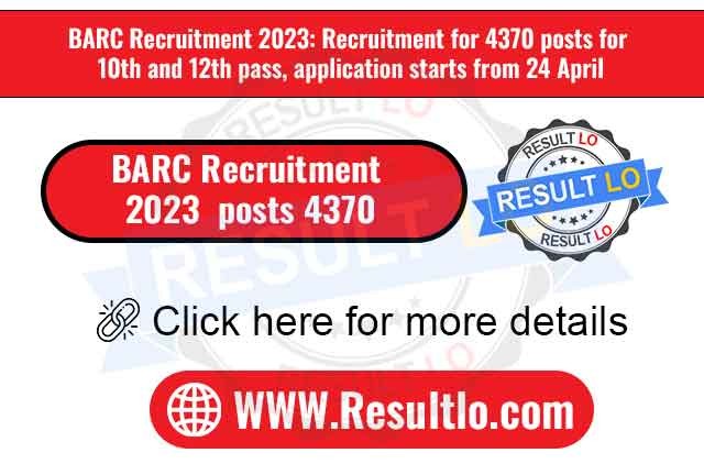 BARC Recruitment 2023 :  4370 posts