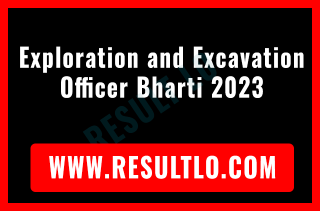 Exploration and Excavation Officer Bharti 2023