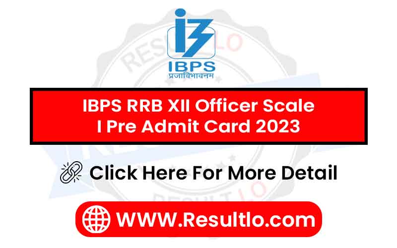 IBPS RRB XII Officer Scale I Pre Admit Card 2023