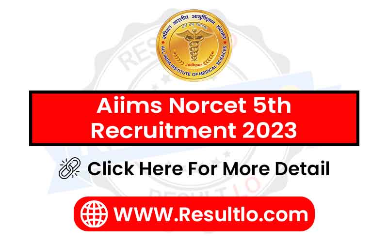 Aiims Norcet 5th Recruitment 2023