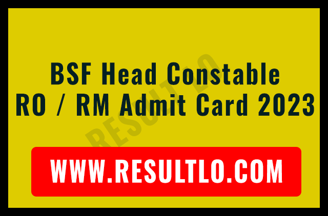 BSF Head Constable RO / RM Admit Card 2023